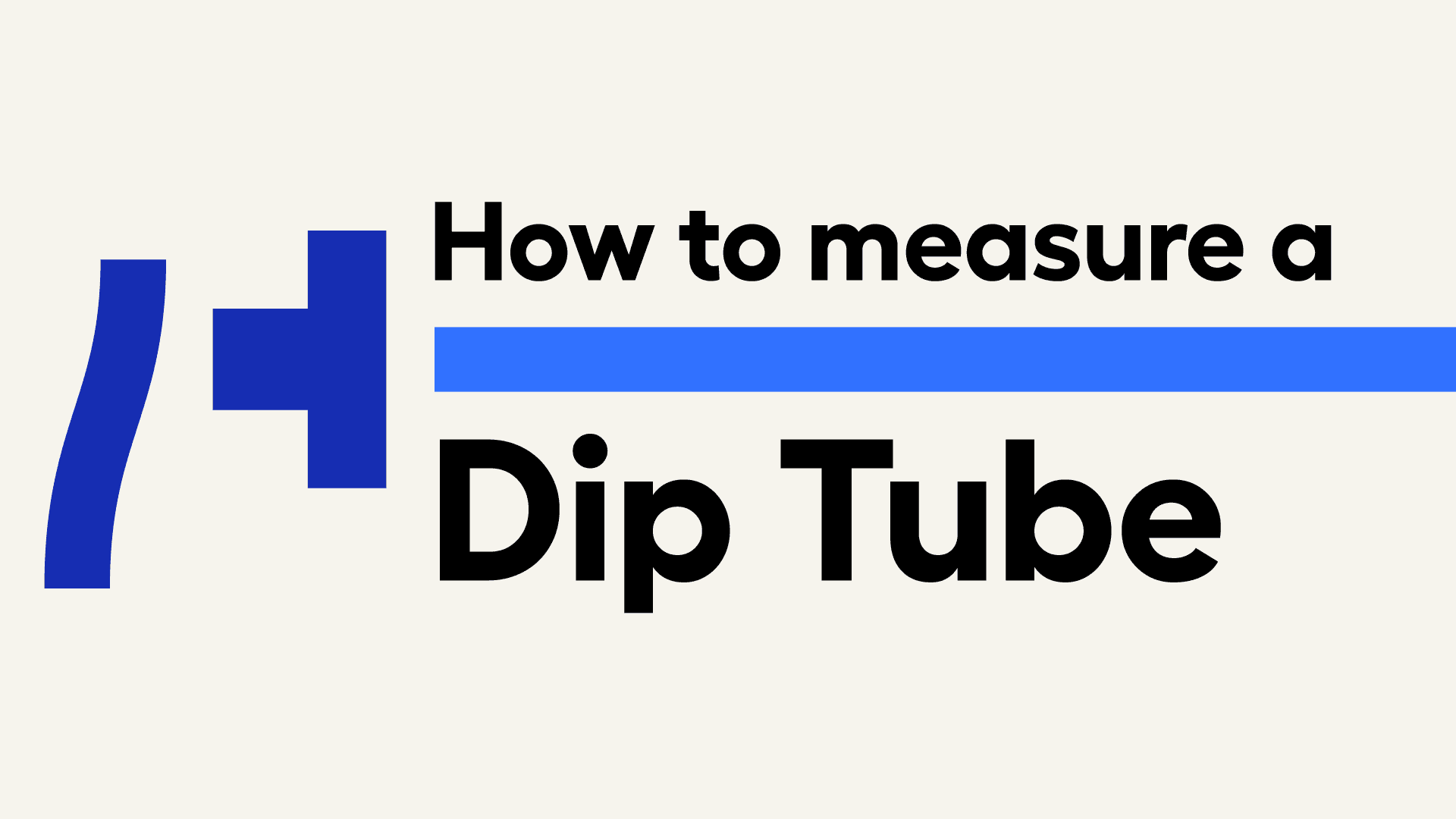How to Measure a Dip Tube