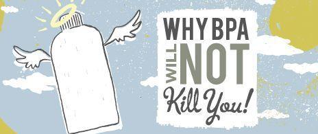 Why it Won't Kill You: Bisphenol A (BPA) and the defamed plastic bottles