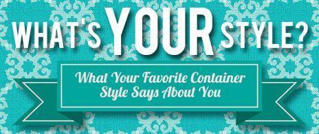 What's your style? What your favorite container style says about you